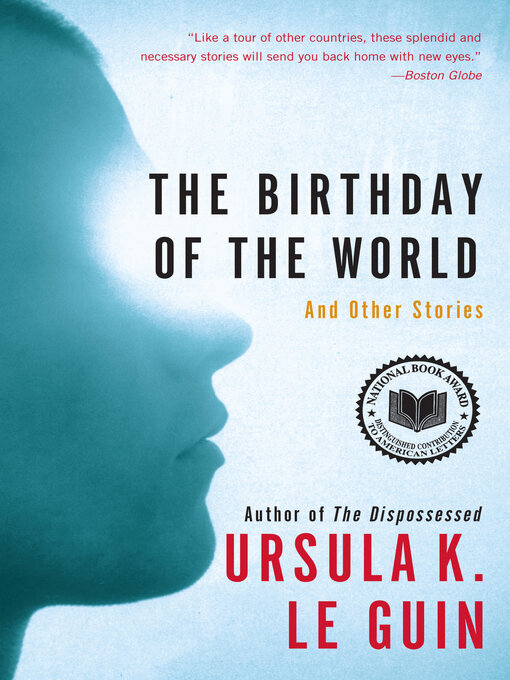 Ursula K. Le Guin创作的The Birthday of the World and Other Stories作品的详细信息 - 可供借阅